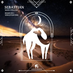 Mass Stellar - Sebastian (Sebastian Hal Remix) [Cafe De Anatolia]