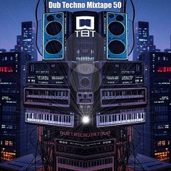 Dub Techno Mixtape 50
