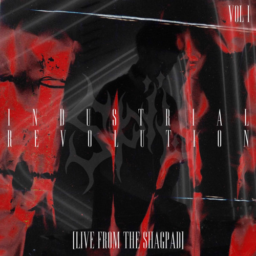 INDUSTRIAL REVOLUTION VOL.I [LIVE FROM THE SHAGPAD]