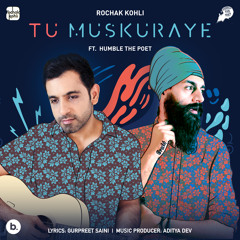 Tu Muskuraye (feat. Humble The Poet)