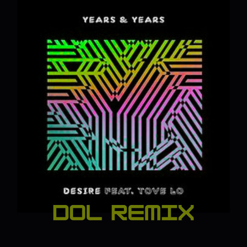 Desire - Years & Years (DOL Remix)