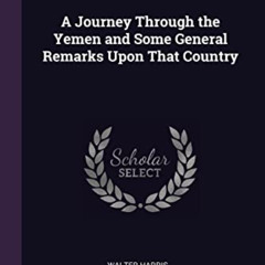 [GET] KINDLE 🖊️ A Journey Through the Yemen and Some General Remarks Upon That Count