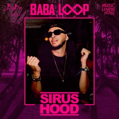 Sirus Hood @ Baba Loop (Live Session Vol.316)