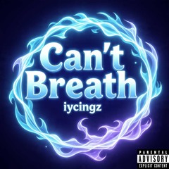 Cant Breath- iycingz