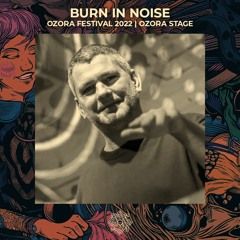 Burn In Noise @ OZORA 2022 | Ozora Stage