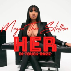 Megan Thee Stallion - HER (Remix) DJ Touch Onez #Her #MeganTheeStallion