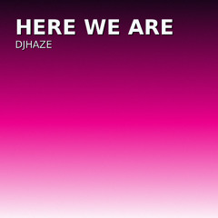 Here We Are