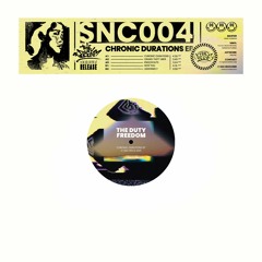 SNC004 - The Duty Freedom - Chronic Durations EP (Snippet)