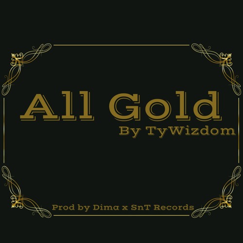 All Gold Beat By Ty Wizdom (Prod By Dima X SnT Records)