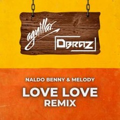 Love, Love - Melody, Naldo Benny Feat Matheus Alves (Aguillar & Dbraz Remix) PROMO