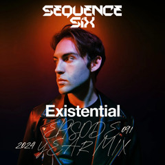 Sequence Six Presents Existential 091 - 2024 Year Mix