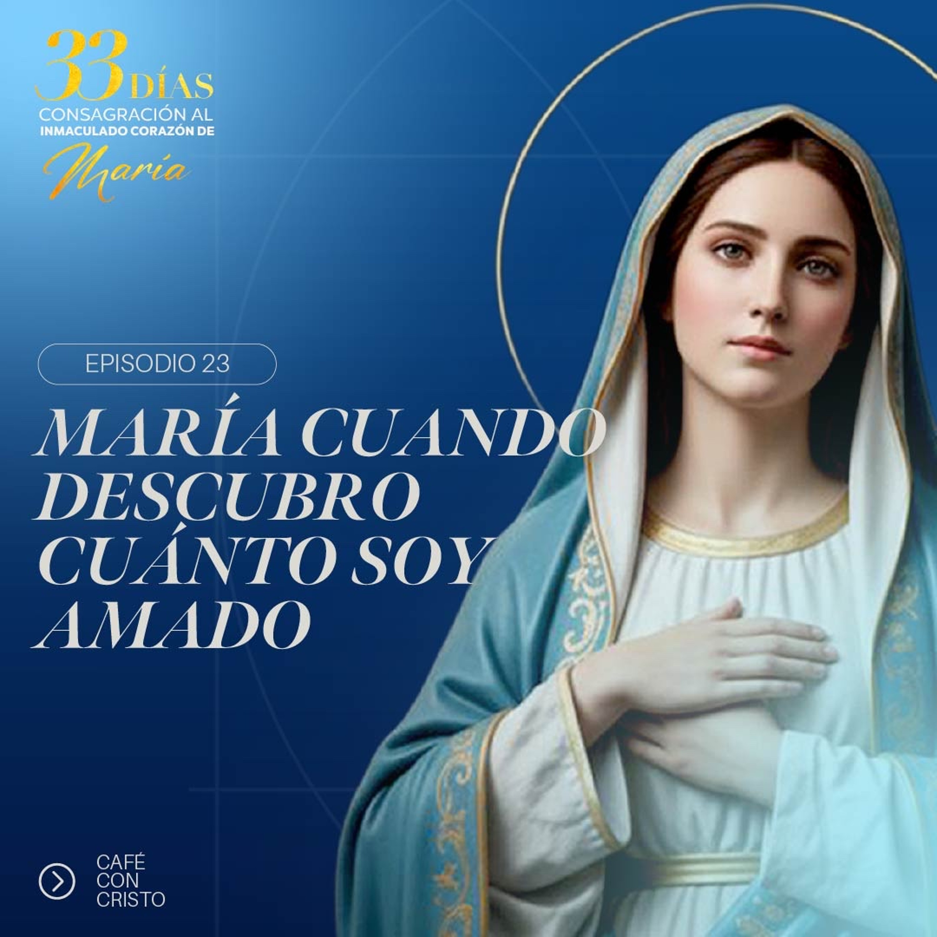 Día 23 | María cuando descubro cuánto soy amado. episode artwork