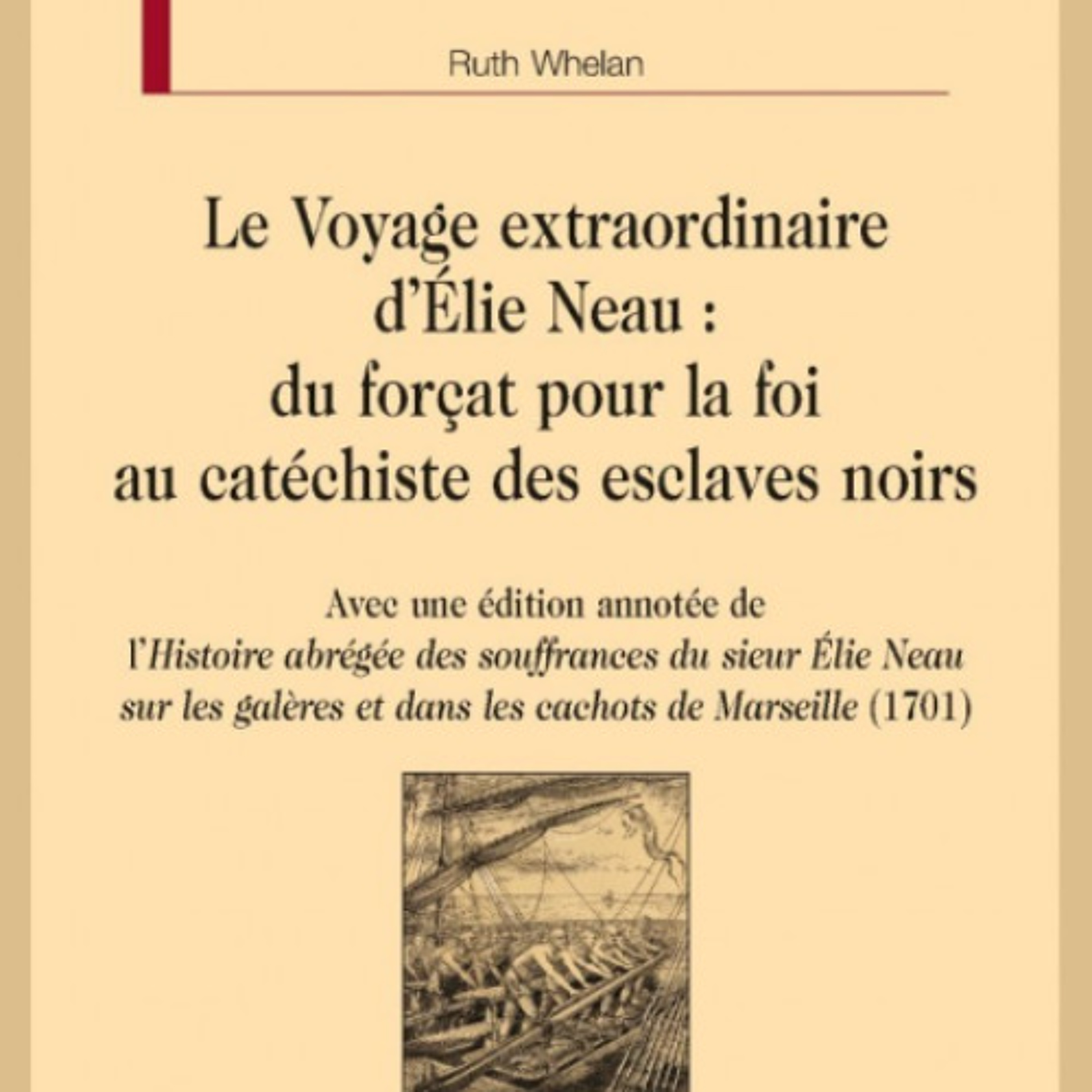 Chemins d'histoire-Elie Neau, forçat pour la foi, avec R. Whelan-03.03.26