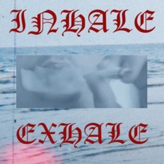 INHALE,EXHALE