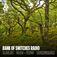 Bank Of Switches Radio 17.08.22