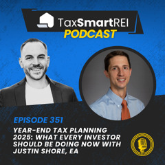 351. Year-End Tax Planning 2025: What Every Investor Should Be Doing Now with Justin Shore, EA