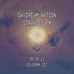 Daydream Nation @ StrandedFM (05.03.23)