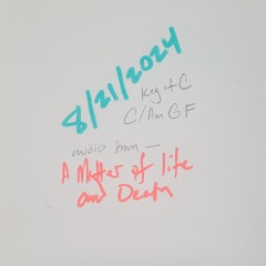 8/21/24 key of C. cagf a matter of life and death audio.mp3