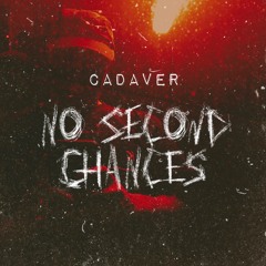 NO SECOND CHANCES - CADAVER (Prod Zodiacc)