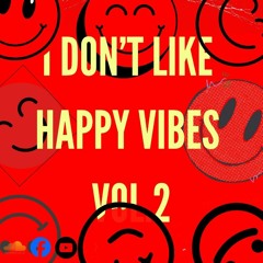 I DON'T LIKE HAPPY VIBES VOL.2 MIX SET(BUY = CHAT BOX)
