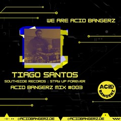 ACID BANGERZ MIX #003 - TIAGO SANTOS