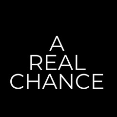 A REAL CHANCE