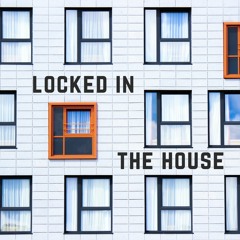 Locked In The House