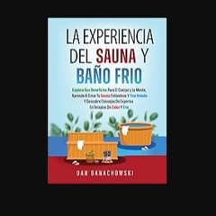 ebook read [pdf] ❤ La Experiencia Del Sauna Y Baño Frío: Explora Sus Beneficios Para El Cuerpo y L