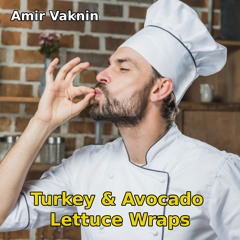 Amir Vaknin - Turkey & Avocado Lettuce Wraps