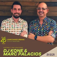 Dj Kone & Marc Palacios Guest mix LOS40 Dance Urbana hosted by David Penn 21/12/21