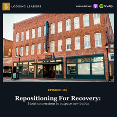346 | Repositioning For Recovery: Hotel conversions to outpace new builds