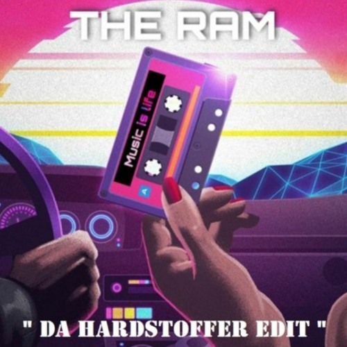 Stream THE RAM - Music is Life ( Da Hardstoffer Edit ) by DA HARDSTOFFER  (Reloaded) | Listen online for free on SoundCloud