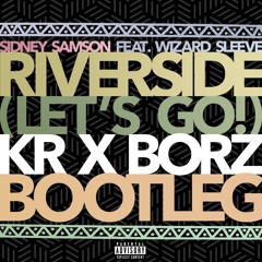 Sidney Samson - Riverside (KR X BORZ BOOTLEG) [FREE DOWNLOAD]