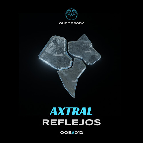 Axtral - Reflejos / Out of body 011