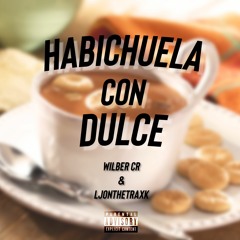 Habichuela Con Dulce (feat. LJONTHETRAXK)