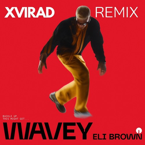 Eli Brown - Wavey (XVIRAD Remix) FREE DOWNLOAD