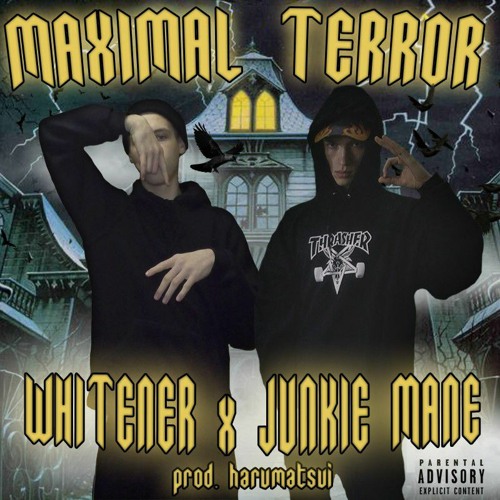WHITENER - MAXIMAL TERROR FT. JUNKIE MANE [PROD. BY HARUMATSUI]