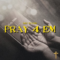 Pray 4 Em Prod.By ABSNT MNDD