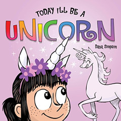 [Free] EBOOK 💌 Today I'll Be a Unicorn by  Dana Simpson KINDLE PDF EBOOK EPUB