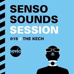 Senso Sounds Session // 015 / The Kech