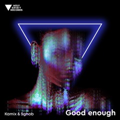 Kamix, Sghob & Cl04k - Good Enough (feat. Reenie)
