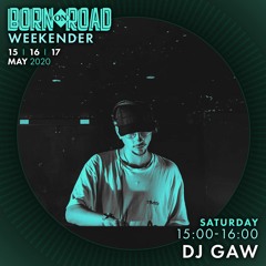 DJ GAW - BORN ON ROAD WEEKENDER