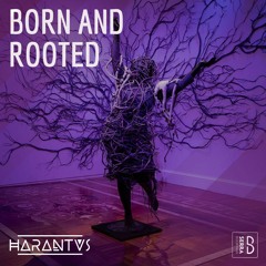 HARANTVS - Born and Rooted (SET)