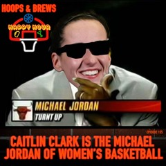 Happy Hour #155: "Caitlin Clark is the Michael Jordan of Women's Basketball" (Re-Upload)