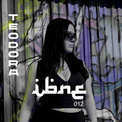 IBNE MIXTAPE 012 - TEODORA
