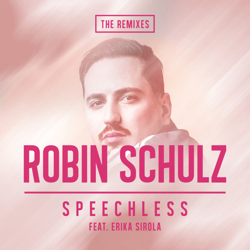 Stream Robin Schulz - Speechless (feat. Erika Sirola) (Extended Mix) by Robin  Schulz | Listen online for free on SoundCloud
