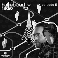 HALF BLOOD RADIO (Episode 005: STREET GARDEN) [w/ CloudNone & Direct Guest Mix]