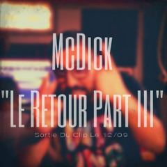 McDick "Le Retour Part III"