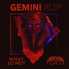 What So Not - Gemini (NOVEMBR Flip)