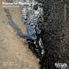 Poems for Flouka : ces choses qui composent mon ombre  w/ Morgane - 30/03/2023